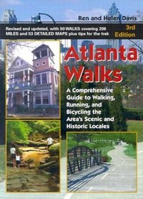 Atlanta Walks: A Comprehensive Guide to Walking, Running, and Bicycling Around the Area's Scenic and Historic Locales