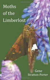 Moths of the Limberlost with original photographs (but in BW)