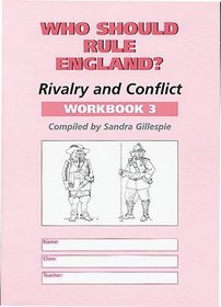Who Should Rule England?: Workbook 3: Rivalry and Conflict