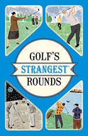 Golf's Strangest Rounds (Strangest series)