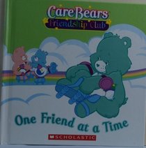 One Friend at a Time (Care Bears Friendship Club)