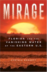 Mirage: Florida and the Vanishing Water of the Eastern U.S.