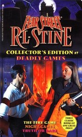 DEADLY GAMES: FEAR STREET COLLECTOR'S EDITION #7 : THE FIRE GAME NIGHT GAMES TRUTH OR DARE (Fear Street Collector's Edition)