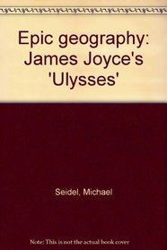 Epic geography: James Joyce's Ulysses