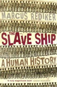 Slave Ship, The: A Human History
