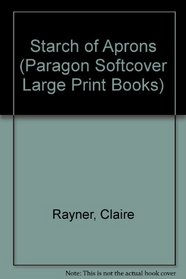 STARCH OF APRONS (PARAGON SOFTCOVER LARGE PRINT BOOKS)