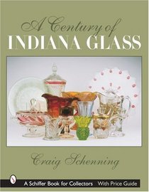 A Century of Indiana Glass (Schiffer Book for Collectors (Hardcover))