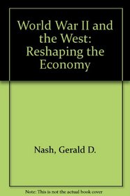 World War II and the West: Reshaping the Economy