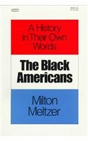 The Black Americans: A History in Their Own Words (Milton Meltzer's Visions of History)