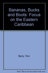 Bananas, Bucks and Boots: Focus on the Eastern Caribbean
