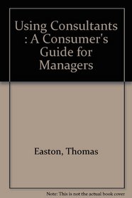Using Consultants : A Consumer's Guide for Managers