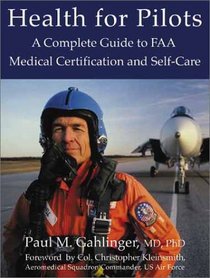 Health for Pilots: A Complete Guide to FAA Medical Certification and Self-Care
