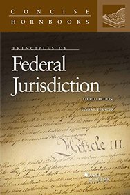 Principles of Federal Jurisdiction (Concise Hornbook Series)