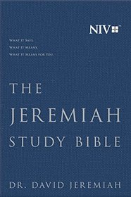 The Jeremiah Study Bible, NIV: WHAT IT SAYS. WHAT IT MEANS. WHAT IT MEANS FOR YOU.