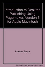Introduction to Desktop Publishing Using Pagemaker, Version 5 for Apple Macintosh
