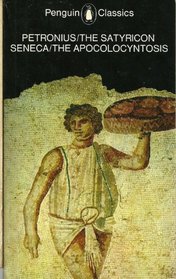 The Satyricon and The Apocolocyntosis of the Divine Claudius (Classics)