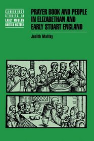 Prayer Book and People in Elizabethan and Early Stuart England (Cambridge Studies in Early Modern British History)