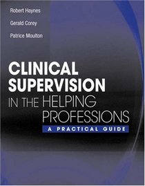 Clinical Supervision in the Helping Professions: A Practical Guide