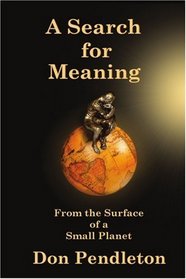 A Search for Meaning: From the Surface of a Small Planet