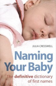Naming Your Baby: The definitive dictionary of first names