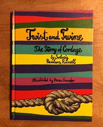 Twist and Twine; The Story of Cordage