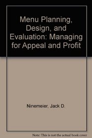 Menu Planning, Design, and Evaluation: Managing for Appeal and Profit