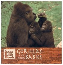Gorillas and Their Babies (Zoo Life Book)