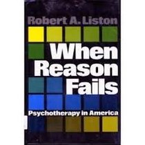 When Reason Fails: Psychotherapy in America