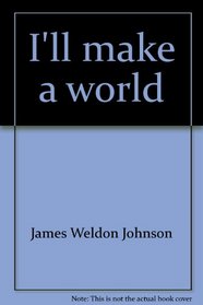I'll Make A World: James Weldon Johnson's Story of The Creation (Hallmark Crown Editions)