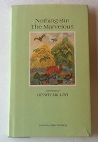 Nothing but the Marvelous: Wisdoms of Henry Miller