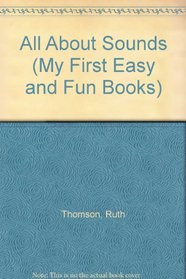All About Sounds (My First Easy and Fun Books)