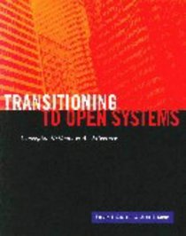 Transitioning to Open Systems: Concepts, Methods,  Architecture