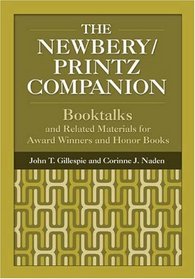 The Newbery/Printz Companion: Booktalk and Related Materials for Award Winners and Honor Books Third Edition (Children's and Young Adult Literature Reference)