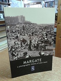 Margate: A photographic history of your town (Francis Frith collection)