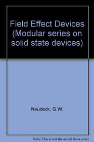 Field Effect Devices (Modular series on solid state devices)