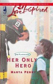 Her Only Hero (Flanagans, Bk 4) (Love Inspired, No 313)