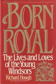 Born Royal: The Lives and Loves of the Young Windsors