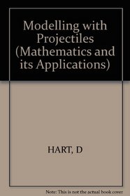 Modelling with Projectiles (Mathematics and Its Applications)