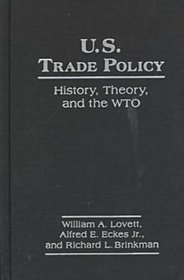 U.S. Trade Policy: History, Theory, and the Wto