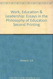 Work, Education, and Leadership: Essays in the Philosophy of Education