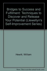 Bridges to Success and Fulfillment: Techniques to Discover  Release Your Potential (Llewellyn's Self-Improvement Series)
