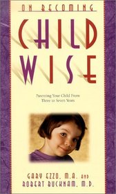 On Becoming Childwise: Parenting Your Child from 3-7 Years (On Becoming. . .)
