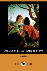 Don Juan; ou, Le Festin de Pierre (Dodo Press) (French Edition)