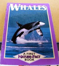 Whales (A first nature-fact book)