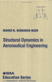 Structural Dynamics in Aeronautical Engineering (Aiaa Education Series)