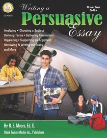 Writing a Persuasive Essay, Grades 5 - 8+