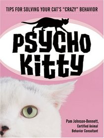 Psycho Kitty: Tips for Solving Your Cat's 