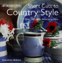 Short Cuts to Country Style (Country Living)