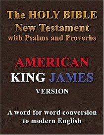 The Holy Bible New Testament with Psalms and Proverbs: American King James Version