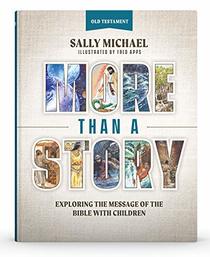 More Than A Story: Exploring the Message of the Bible with Children